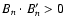 $B_{n} \cdot B'_{n}>0$