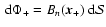 $ {\ {\rm d}} \Phi_{+} = B_{n}({\vec x_{+}}) {\ {\rm d}} {\mathcal S} $