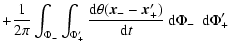 $\displaystyle +{\ensuremath{\mathchoice {\displaystyle\frac{1}{2 \pi}}
{\displa...
...- {\vec x'_{+}})}{{{\rm d}} t}}
} }
{\ {\rm d}} \Phi_{-}~ {\ {\rm d}} \Phi_{+}'$
