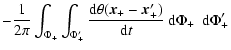 $\displaystyle -{\ensuremath{\mathchoice {\displaystyle\frac{1}{2 \pi}}
{\displa...
...- {\vec x'_{+}})}{{{\rm d}} t}}
} }
{\ {\rm d}} \Phi_{+}~ {\ {\rm d}} \Phi_{+}'$