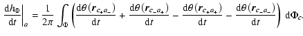 $\displaystyle %
\left. {\ensuremath{\mathchoice {\displaystyle\frac{{\rm d}h_{\...
...\left({\vec r_{c_-a_-}}\right)}{{{\rm d}} t}}
} } \right) {\ {\rm d}} \Phi_{c}.$