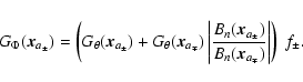 \begin{displaymath}%
G_{\Phi } ( {\vec x}_{a_\pm})
= \left( G_{\theta }( {\vec ...
...{B_n( {\vec x}_{a_\mp})}}
} } \right\vert
\right) ~ f_{\pm}.
\end{displaymath}