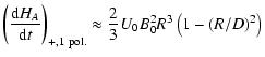 $\displaystyle \left( {\ensuremath{\mathchoice {\displaystyle\frac{{{\rm d}} H_A...
...{2}{3}}
{\frac{2}{3}}
{\frac{2}{3}}
} } U_0 B_0^2 R^3 \left( 1- (R/D)^2 \right)$