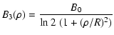 $\displaystyle B_3(\rho) = {\ensuremath{\mathchoice {\displaystyle\frac{B_0}{\ln...
...{\frac{B_0}{\ln 2 \; (1+(\rho/R)^2)}}
{\frac{B_0}{\ln 2 \; (1+(\rho/R)^2)}}
} }$