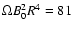 $\Omega B_0^2 R^4 = 81$