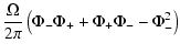 $\displaystyle {\ensuremath{\mathchoice {\displaystyle\frac{\Omega}{2\pi}}
{\dis...
...{\frac{\Omega}{2\pi}}
} } \left( \Phi_-\Phi_+ + \Phi_+\Phi_- -
\Phi_-^2 \right)$