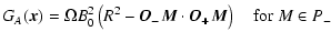 $\displaystyle G_A (\vec{x}) = \Omega B_0^2
\left(R^2 - \vec{O_-M}\cdot \vec{O_+M}\right)
\quad {\rm for}~ M \in P_-$