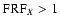 ${\rm FRF}_X > 1$