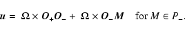 \begin{displaymath}%
\vec{u}= \ensuremath{ {\mbox{\mathversion{bold} \ensuremath...
...ega}}} }\times {\vec O_-}{\vec M}
\quad {\rm for}~ M \in P_-.
\end{displaymath}