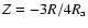 $Z=-3R/4R_{\rm a}$
