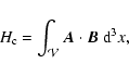 \begin{displaymath}%
H_{\rm c} = \ensuremath{\mathchoice {\displaystyle\int_{ {\...
...int_{ {\mathcal V} }^{}}
}\vec A\cdot {\vec B}~{{\rm d}}^3 x,
\end{displaymath}