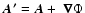 $\vec{A'} = \vec{A} + \ensuremath{ {\mbox{\mathversion{bold} \ensuremath{\nabla }}} }\Phi$