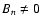 $B_{n}\neq
0$