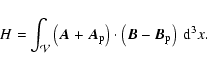 \begin{displaymath}%
H = \ensuremath{\mathchoice {\displaystyle\int_{ {\mathcal ...
...\cdot \left( {\vec B}- {\vec B}_{\rm p}\right) ~{{\rm d}}^3 x.
\end{displaymath}