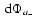 $ {\ {\rm d}} \Phi _{a_-}$