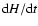 ${{{{\rm d}} H}/{{{\rm d}} t}}$