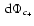 $ {\ {\rm d}} \Phi _{c_+}$