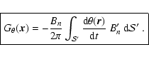 \begin{displaymath}%
\fbox{$G_{\theta }( {\vec x}) = -{\ensuremath{\mathchoice {...
...ec r})}{{{\rm d}} t}}
} } ~B_n' {\ {\rm d}} {\mathcal S} '$ .}\end{displaymath}