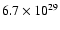 $6.7\times10^{29}$