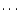 $\cdot\cdot\cdot$