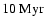 $10~{\rm Myr}$