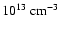 $10^{13}~{\rm cm^{-3}}$