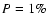 $P=1\%$