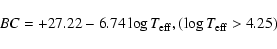 \begin{displaymath}BC = +27.22 - 6.74 \log T_{\rm eff}, \space (\log T_{\rm eff} > 4.25)
\end{displaymath}