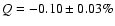 $Q = -0.10 \pm 0.03 \%$