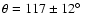 $\theta = 117 \pm 12 \hbox{$^\circ$ }$