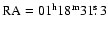 $\rm RA= 01^{h} 18^{m} 31\hbox{$.\!\!^{\rm s}$ }3$