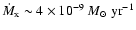 $\dot M_{\rm x} \sim 4 \times 10^{-9}~ M_{\odot}~\rm yr^{-1}$