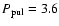 $P_{\rm pul}=3.6$