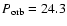 $P_{\rm orb}=24.3$
