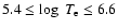 $5.4 \le\log~ T_{\rm e} \le 6.6$