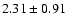 $2.31 \pm 0.91$