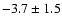 $-3.7 \pm 1.5$