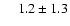 $\phantom{-1} 1.2 \pm 1.3$