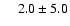 $\phantom{-1} 2.0 \pm 5.0$