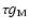 $\tau g_{\rm M}$