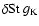 $\delta\mbox{St}~g_{\rm K}$