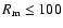 $R_{\rm m}\leq100$