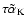 $\tau\tilde\alpha_{\rm K}$