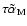 $\tau\tilde\alpha_{\rm M}$