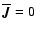 $\overline{\vec{J}}=0$