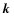 $\mbox{\boldmath$k$ } {}$