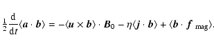 \begin{displaymath}{\textstyle{1\over2}}{{\rm d} {}\over{\rm d} {}t}\langle {\ve...
...langle {\vec{b}}\cdot\mbox{\boldmath$f$ } {}_{\rm mag}\rangle.
\end{displaymath}
