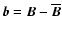 ${\vec{b}}={\vec{B}}- \overline{\vec{B}}$