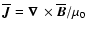 $\overline{\vec{J}}=\mbox{\boldmath$\nabla$ } {}\times\overline{\vec{B}}/\mu_0$
