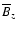 $\overline {B}_z$